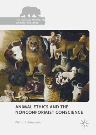 Animal Ethics And The Nonconformist Conscience 1st Ed Philip J Sampson