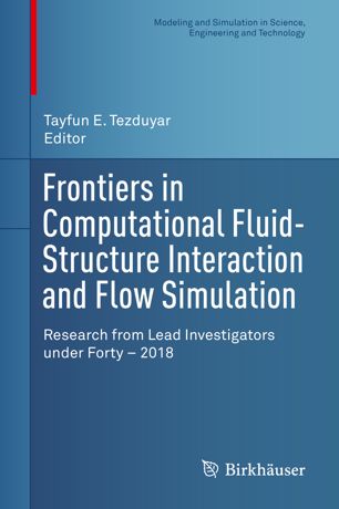 Frontiers In Computational Fluidstructure Interaction And Flow Simulation Research From Lead Investigators Under Forty 2018 1st Ed Tayfun E Tezduyar