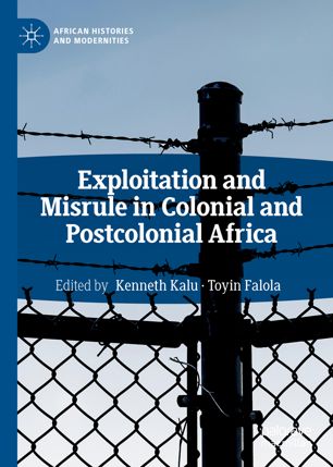Exploitation And Misrule In Colonial And Postcolonial Africa 1st Ed Kenneth Kalu