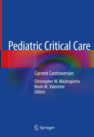 Pediatric Critical Care Current Controversies 1st Ed Christopher W Mastropietro