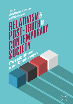 Relativism And Posttruth In Contemporary Society Possibilities And Challenges 1st Ed Mikael Stenmark