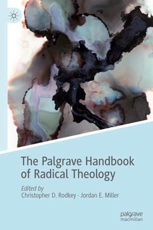The Palgrave Handbook Of Radical Theology 1st Ed Christopher D Rodkey