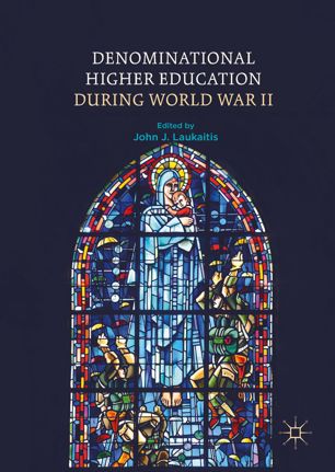 Denominational Higher Education During World War Ii 1st Ed John J Laukaitis