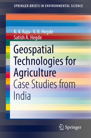 Geospatial Technologies For Agriculture Case Studies From India 1st Ed K V Raju