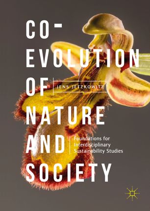 Coevolution Of Nature And Society Foundations For Interdisciplinary Sustainability Studies 1st Ed Jens Jetzkowitz