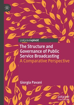 The Structure And Governance Of Public Service Broadcasting A Comparative Perspective 1st Ed Giorgia Pavani