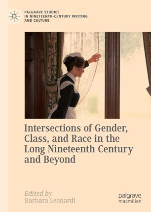 Intersections Of Gender Class And Race In The Long Nineteenth Century And Beyond 1st Ed Barbara Leonardi