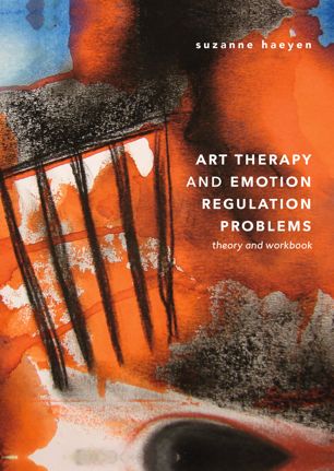 Art Therapy And Emotion Regulation Problems Theory And Workbook 1st Ed Suzanne Haeyen