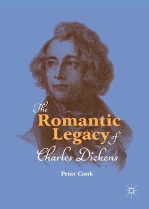 The Romantic Legacy Of Charles Dickens 1st Ed Peter Cook
