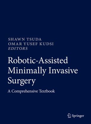 Roboticassisted Minimally Invasive Surgery A Comprehensive Textbook 1st Ed Shawn Tsuda