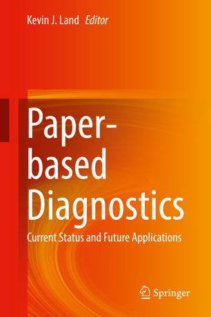 Paperbased Diagnostics Current Status And Future Applications 1st Ed Kevin J Land