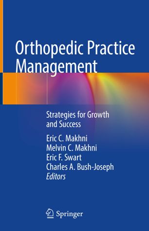 Orthopedic Practice Management Strategies For Growth And Success 1st Ed Eric C Makhni