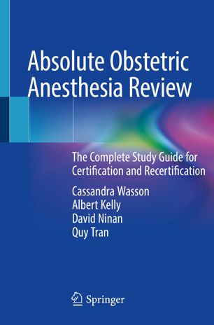 Absolute Obstetric Anesthesia Review The Complete Study Guide For Certification And Recertification 1st Ed Cassandra Wasson
