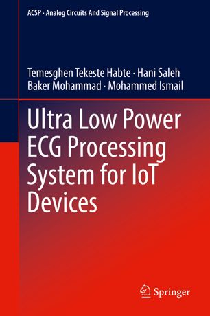 Ultra Low Power Ecg Processing System For Iot Devices 1st Ed Temesghen Tekeste Habte