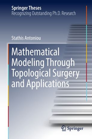 Mathematical Modeling Through Topological Surgery And Applications 1st Ed Stathis Antoniou