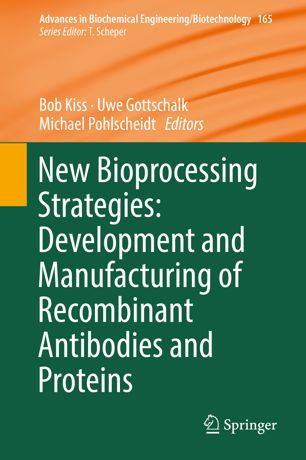 New Bioprocessing Strategies Development And Manufacturing Of Recombinant Antibodies And Proteins 1st Ed Bob Kiss