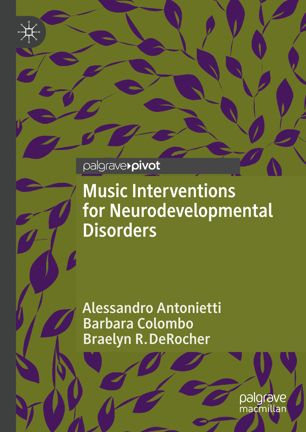 Music Interventions For Neurodevelopmental Disorders 1st Ed Alessandro Antonietti