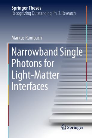 Narrowband Single Photons For Lightmatter Interfaces 1st Ed Markus Rambach
