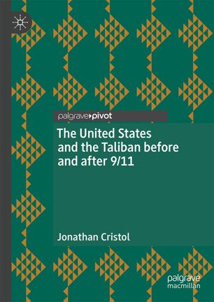 The United States And The Taliban Before And After 911 1st Ed Jonathan Cristol
