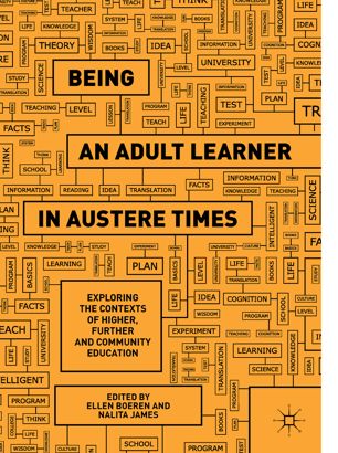 Being An Adult Learner In Austere Times Exploring The Contexts Of Higher Further And Community Education 1st Ed Ellen Boeren