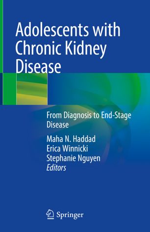 Adolescents With Chronic Kidney Disease From Diagnosis To Endstage Disease 1st Ed Maha N Haddad