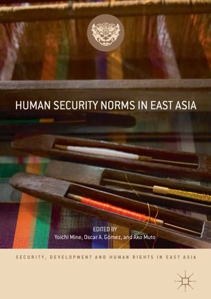 Human Security Norms In East Asia 1st Ed Yoichi Mine Oscar A Gmez