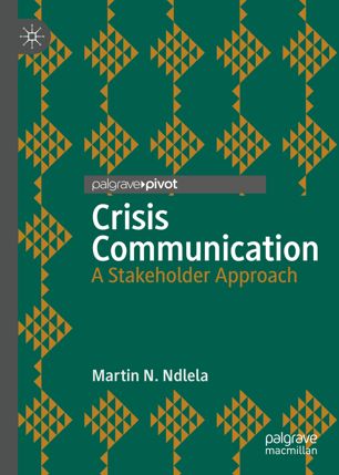 Crisis Communication A Stakeholder Approach 1st Ed Martin N Ndlela