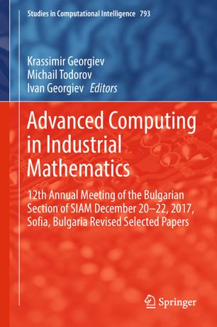 Advanced Computing In Industrial Mathematics 12th Annual Meeting Of The Bulgarian Section Of Siam December 2022 2017 Sofia Bulgaria Revised Selected Papers 1st Ed Krassimir Georgiev