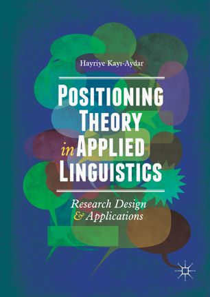 Positioning Theory In Applied Linguistics Research Design And Applications 1st Ed Hayriye Kayaydar