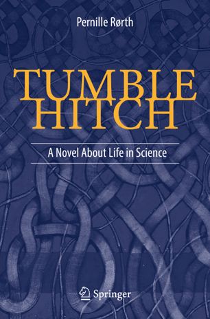 Tumble Hitch A Novel About Life In Science 1st Ed Pernille Rrth
