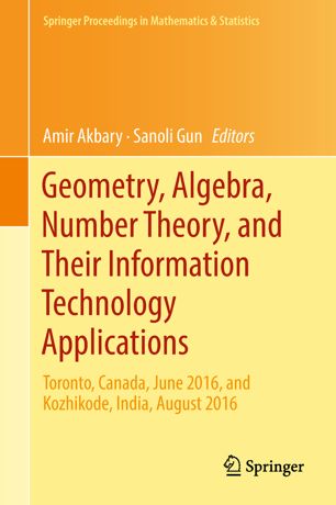 Geometry Algebra Number Theory And Their Information Technology Applications Toronto Canada June 2016 And Kozhikode India August 2016 1st Ed Amir Akbary