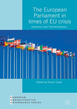 The European Parliament In Times Of Eu Crisis Dynamics And Transformations 1st Ed Olivier Costa