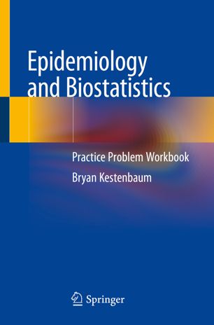 Epidemiology And Biostatistics Practice Problem Workbook 1st Ed Bryan Kestenbaum