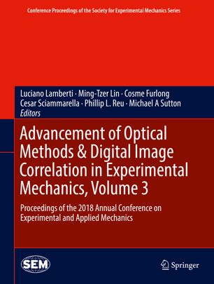 Advancement Of Optical Methods Digital Image Correlation In Experimental Mechanics Volume 3 Proceedings Of The 2018 Annual Conference On Experimental And Applied Mechanics 1st Ed Luciano Lamberti