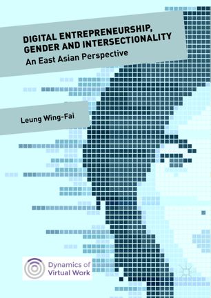 Digital Entrepreneurship Gender And Intersectionality An East Asian Perspective 1st Ed Wingfai Leung