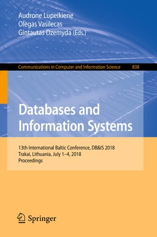 Databases And Information Systems 13th International Baltic Conference Dbis 2018 Trakai Lithuania July 14 2018 Proceedings 1st Ed Audrone Lupeikiene