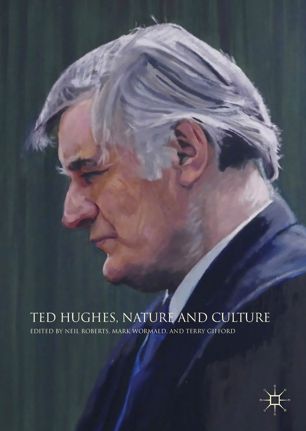 Ted Hughes Nature And Culture 1st Ed Neil Roberts Mark Wormald