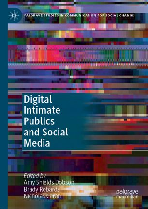 Digital Intimate Publics And Social Media 1st Ed Amy Shields Dobson