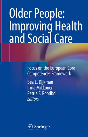 Older People Improving Health And Social Care Focus On The European Core Competences Framework 1st Ed Bea L Dijkman