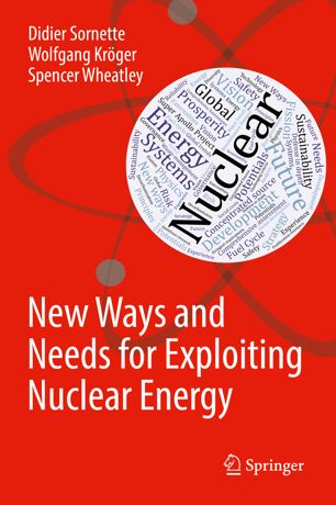 New Ways And Needs For Exploiting Nuclear Energy 1st Ed Didier Sornette