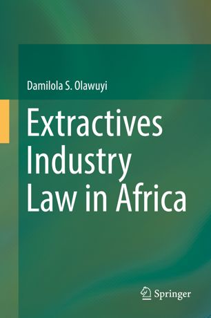 Extractives Industry Law In Africa 1st Ed Damilola S Olawuyi