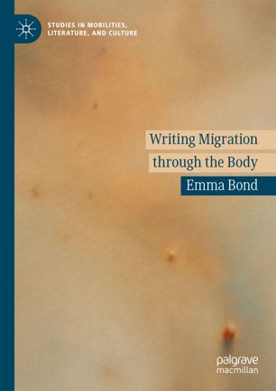 Writing Migration Through The Body 1st Ed Emma Bond