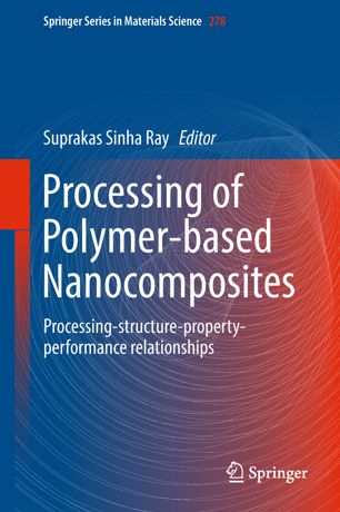 Processing Of Polymerbased Nanocomposites Processingstructurepropertyperformance Relationships 1st Ed Suprakas Sinha Ray