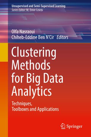 Clustering Methods For Big Data Analytics Techniques Toolboxes And Applications 1st Ed Olfa Nasraoui