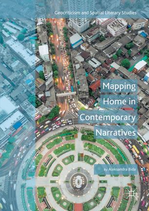 Mapping Home In Contemporary Narratives 1st Ed Aleksandra Bida