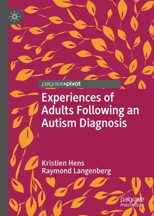 Experiences Of Adults Following An Autism Diagnosis 1st Edition Kristien Hens