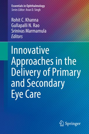Innovative Approaches In The Delivery Of Primary And Secondary Eye Care 1st Ed Rohit C Khanna
