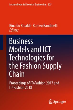 Business Models And Ict Technologies For The Fashion Supply Chain Proceedings Of It4fashion 2017 And It4fashion 2018 1st Ed Rinaldo Rinaldi