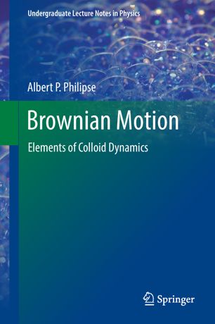 Brownian Motion Elements Of Colloid Dynamics 1st Ed Albert P Philipse