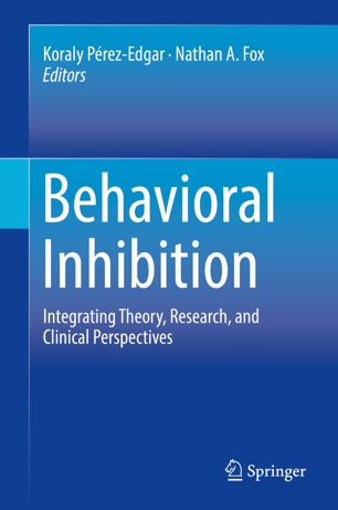 Behavioral Inhibition Integrating Theory Research And Clinical Perspectives 1st Ed Koraly Pérezedgar
